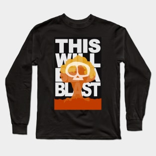 This Will Be A Blast Long Sleeve T-Shirt